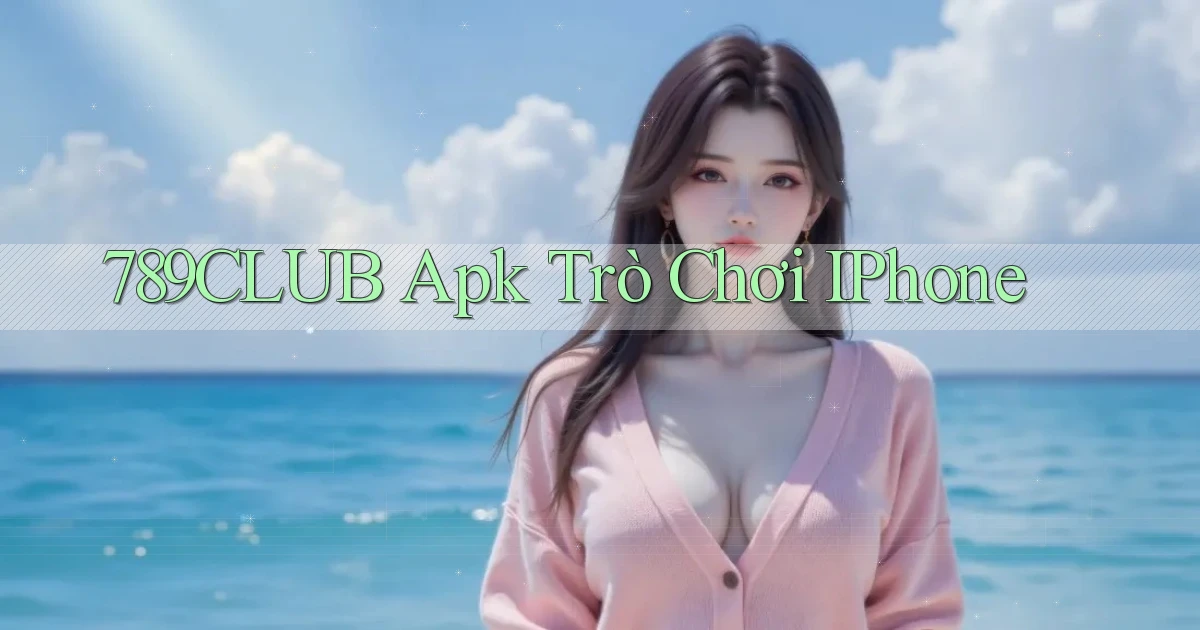 789club apk trò chơi iPhone