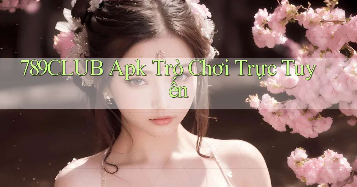 789club apk trò chơi trực tuyến