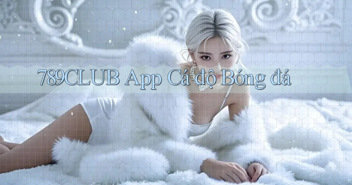 789club app cá độ bóng đá
