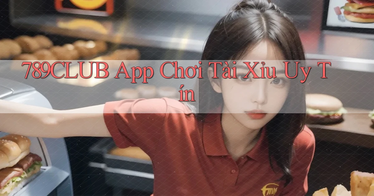789club app chơi tài xỉu uy tín