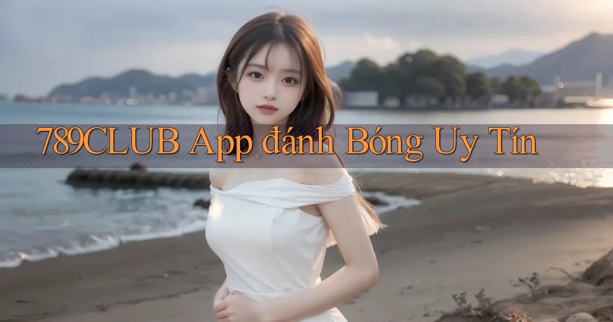 789club app đánh bóng uy tín