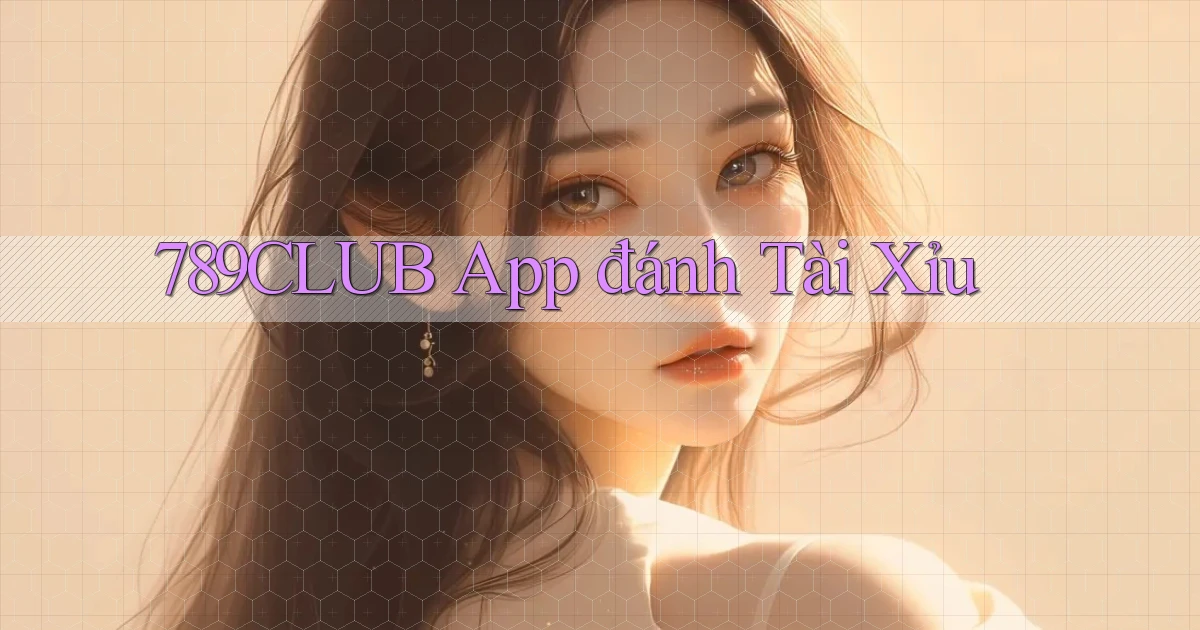 789club app đánh tài xỉu