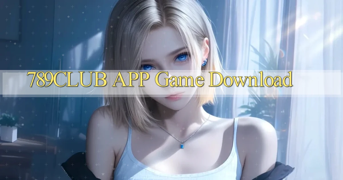 789club APP game download