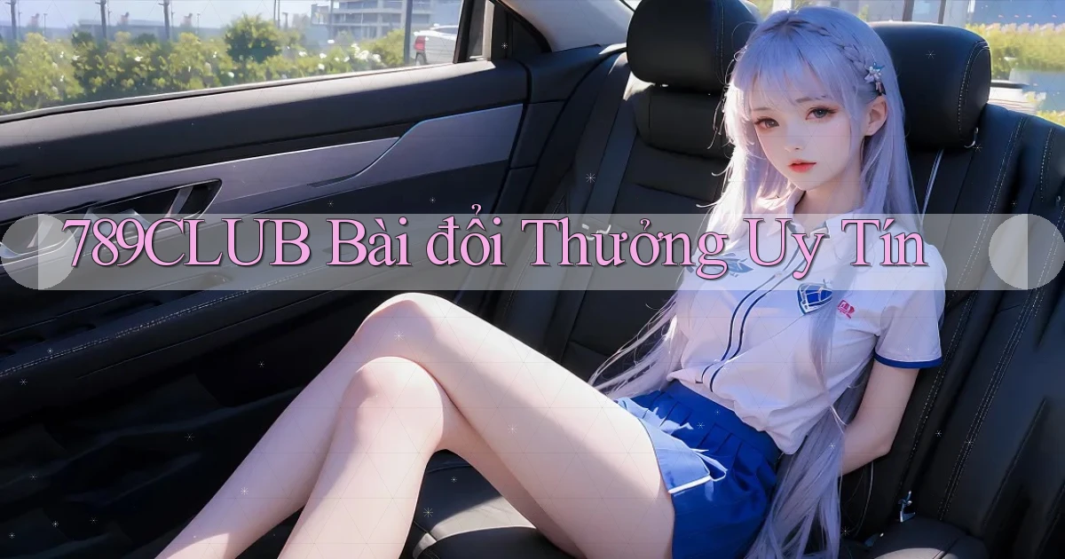 789club bài đổi thưởng uy tín