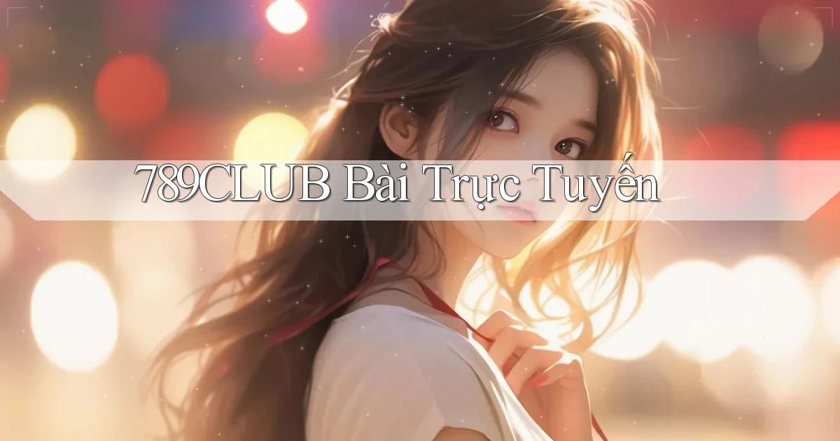 789club bài trực tuyến
