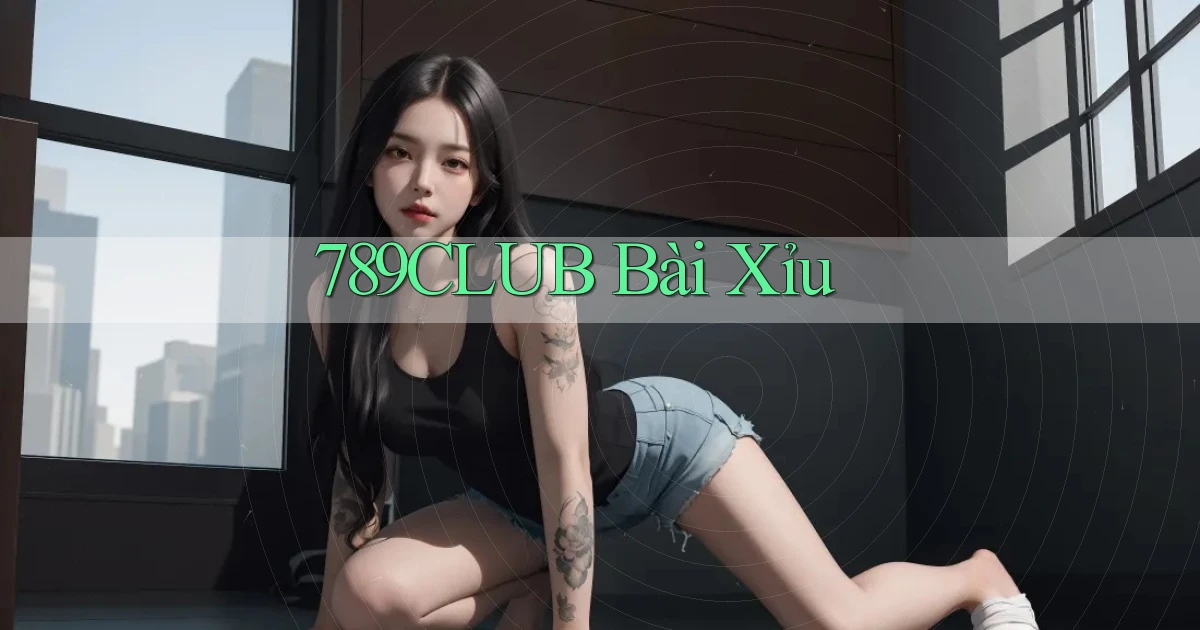 789club bài xỉu