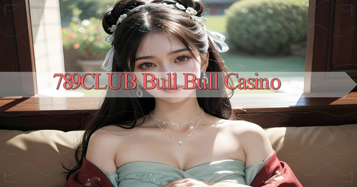 789club bull bull casino