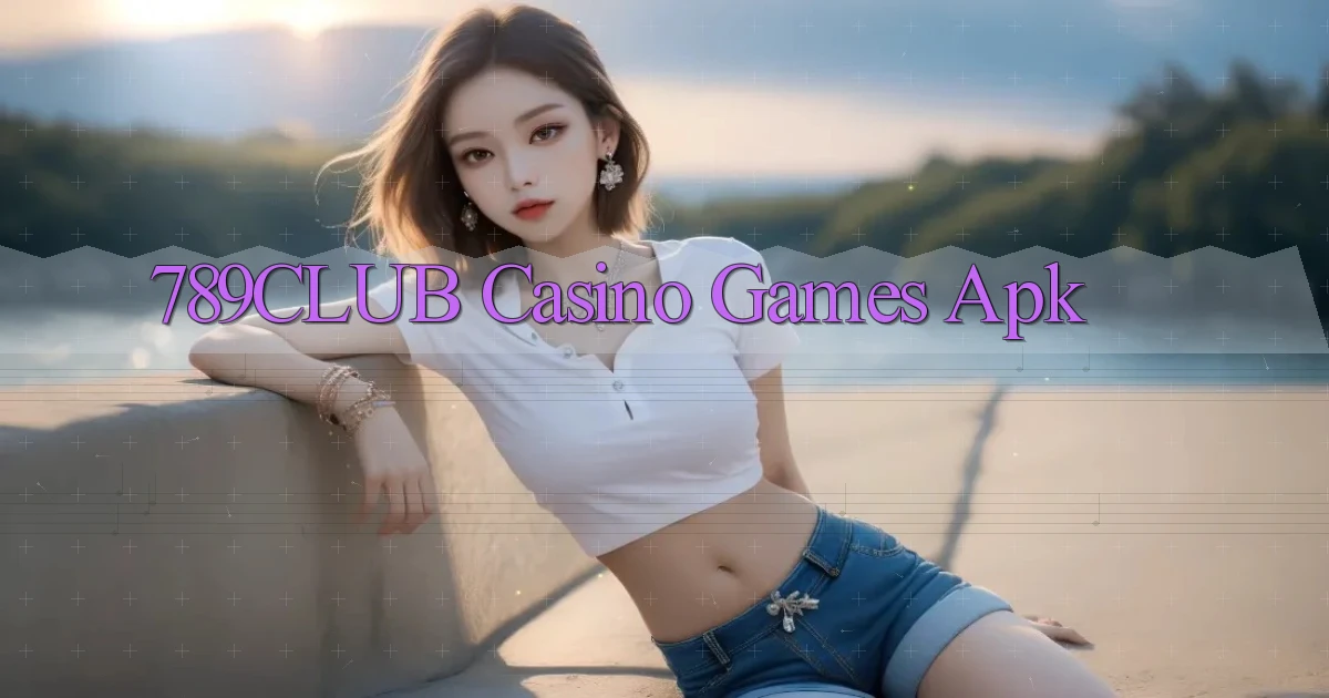 789club casino games apk