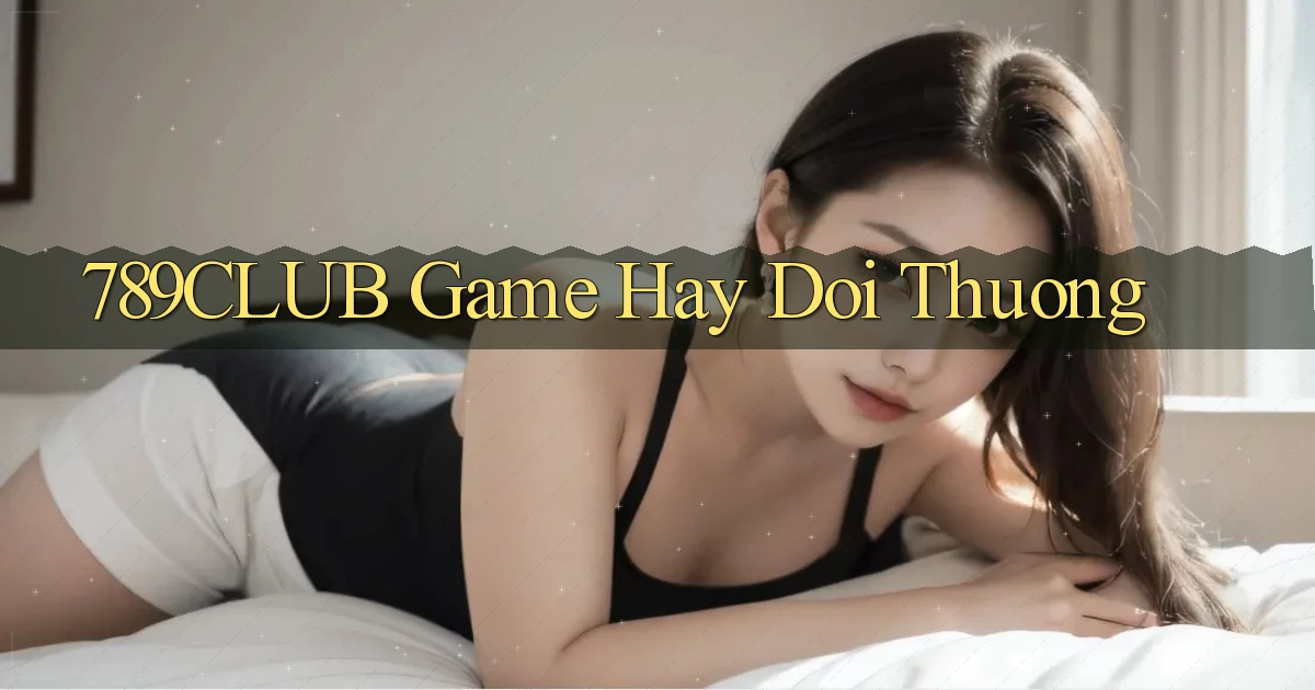 789club  game hay doi thuong
