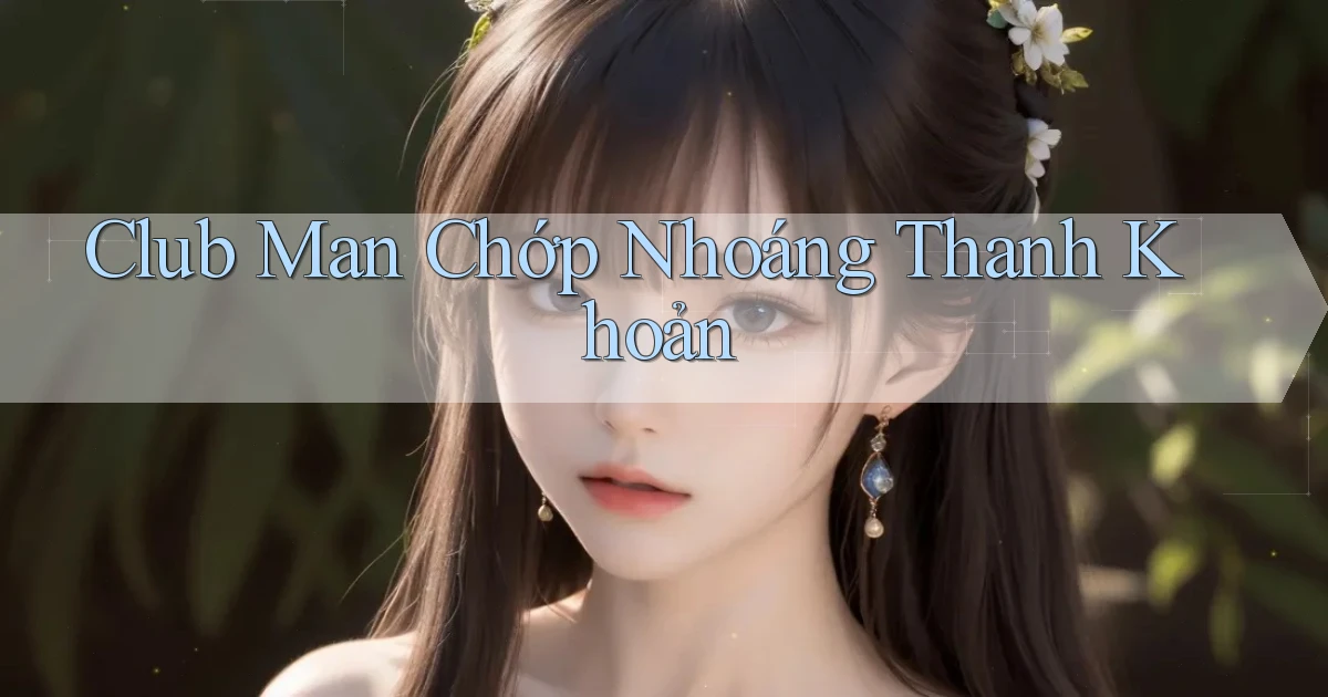 club man chớp nhoáng thanh khoản