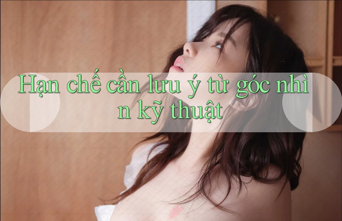 Hạn chế cần lưu ý từ góc nhìn kỹ thuật