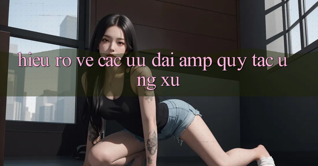 Hiểu Rõ Về Các Ưu Đãi &amp; Quy Tắc Ứng Xử
