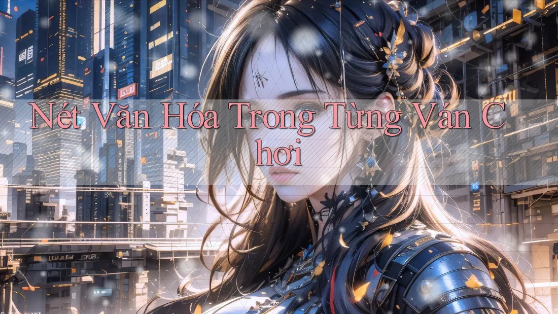 Nét Văn Hóa Trong Từng Ván Chơi