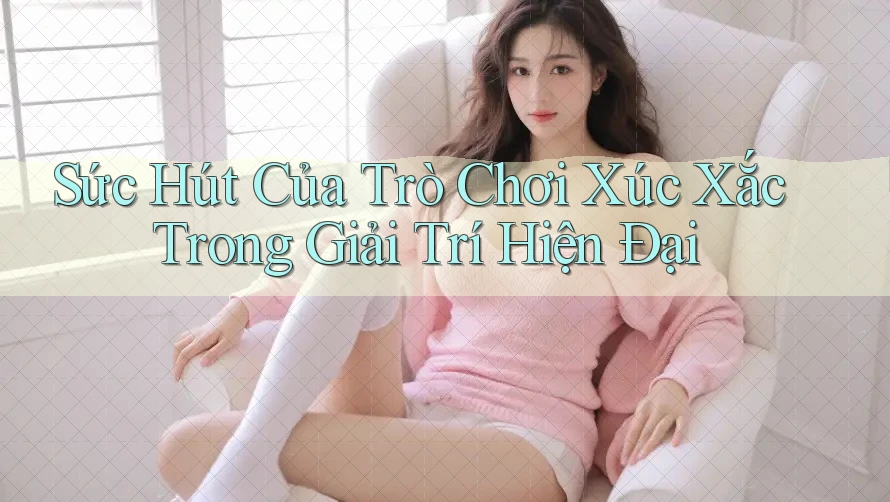 Sức Hút Của Trò Chơi Xúc Xắc Trong Giải Trí Hiện Đại