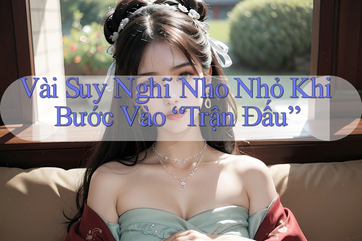Vài Suy Nghĩ Nho Nhỏ Khi Bước Vào “Trận Đấu”